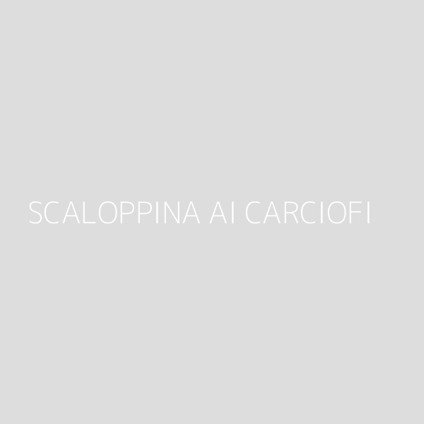 SCALOPPINA AI CARCIOFI 